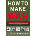 How to Make War: A Comprehensive Guide to Modern Warfare in the Twenty-First Century