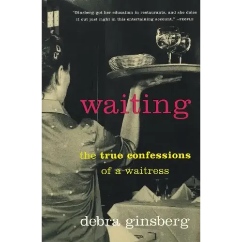 Waiting: The True Confessions of a Waitress