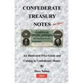 Confederate Treasury Notes: An Illustrated Guide & Catalog to Confederate Money