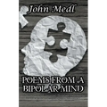 Poems from a Bipolar Mind: A Collection of Journal Entries Related to Mental Illness and Bipolar Disorder