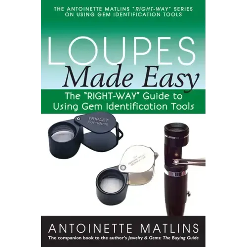 Loupes Made Easy: The Right-Way Guide to Using Gem Identification Tools
