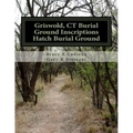 Griswold, CT Burial Ground Inscriptions --- Hatch Burial Ground