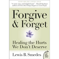 Forgive and Forget: Healing the Hurts We Don't Deserve
