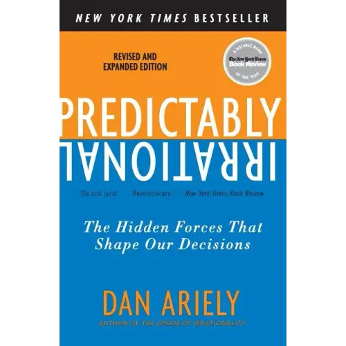 Predictably Irrational, Revised and Expanded Edition: The Hidden Forces That Shape Our Decisions