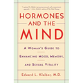 Hormones and the Mind: A Woman's Guide to Enhancing Mood, Memory, and Sexual Vitality
