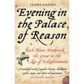 Evening in the Palace of Reason: Bach Meets Frederick the Great in the Age of Enlightenment