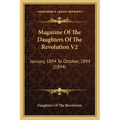 Magazine Of The Daughters Of The Revolution V2: January, 1894 To October, 1894 (1894)