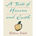A Taste of Heaven and Earth: A Zen Approach to Cooking and Eating with 150 Satisfying Vegetarian Recipes