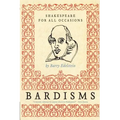 Bardisms: Shakespeare for All Occasions