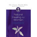Natural Healing for Women: Caring for Yourself with Herbs, Homoeopathy & Essential Oils