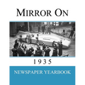 Mirror On 1935: Newspaper Yearbook containing 120 front pages from 1935 - Unique birthday gift / present idea.