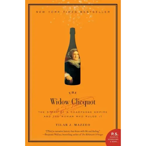 The Widow Clicquot: The Story of a Champagne Empire and the Woman Who Ruled It