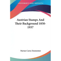 Austrian Stamps And Their Background 1850-1937