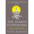 The Icarus Syndrome: A History of American Hubris
