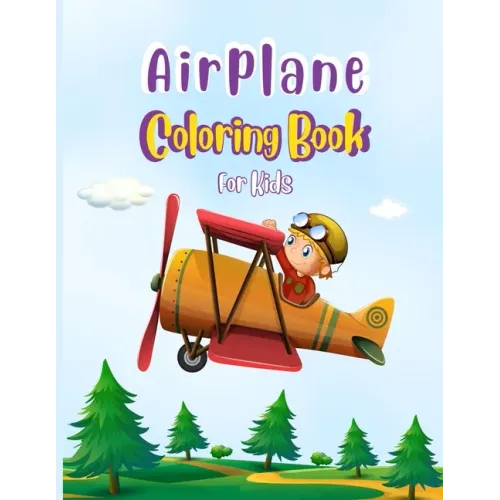 Airplane Coloring Book For Kids: Cute Airplane Coloring Book for Toddlers & Kids Ages 4-8 with 40 Beautiful Coloring Pages of Amazing Airplane