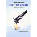 A Collector's Guide to the Colt Root Sidehammer: Manufactured 1855 through 1870