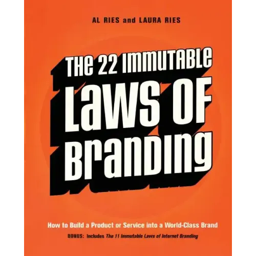 The 22 Immutable Laws of Branding: How to Build a Product or Service Into a World-Class Brand