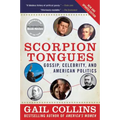 Scorpion Tongues: Gossip, Celebrity, and American Politics