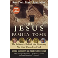 The Jesus Family Tomb: The Evidence Behind the Discovery No One Wanted to Find