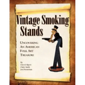 Vintage Smoking Stands - Uncovering an American Folk Art Treasure