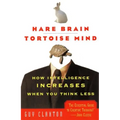 Hare Brain, Tortoise Mind: How Intelligence Increases When You Think Less