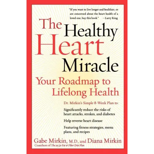 The Healthy Heart Miracle: Your Roadmap to Lifelong Health