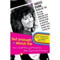 But Enough about Me: How a Small-Town Girl Went from Shag Carpet to the Red Carpet