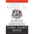 Crimes Against Nature: How George W. Bush and His Corporate Pals Are Plundering the Country and Hijacking Our Democracy