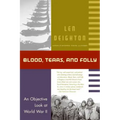 Blood, Tears, and Folly: An Objective Look at World War LL