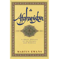 Afghanistan: A Short History of Its People and Politics