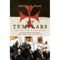 The Templars: The History and the Myth: From Solomon's Temple to the Freemasons