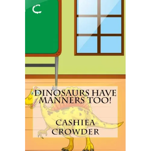 Dinosaurs Have Manners Too!