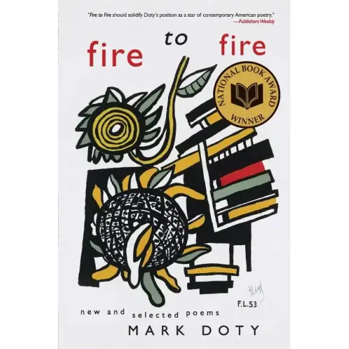 Fire to Fire: New and Selected Poems: A National Book Award Winner