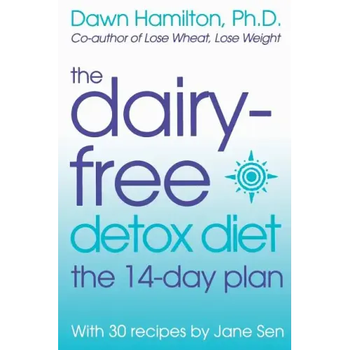 The Dairy-Free Detox Diet: The 14-Day Plan