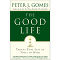 The Good Life: Truths That Last in Times of Need