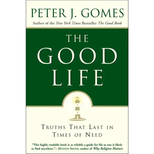 The Good Life: Truths That Last in Times of Need