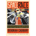 Space Race: The Epic Battle Between America and the Soviet Union for Dominion of Space