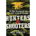 Hunters & Shooters: An Oral History of the U.S. Navy SEALs in Vietnam