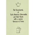The Encyclopedia of Early American Silversmiths and Their Marks with a concise Glossary of Terms: Revised and Edited by Rita R. Benson