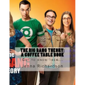 The Big Bang Theory: A Coffee Table Book: The Physics Geeks