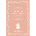 The Art Of Shell Cameo Cutting