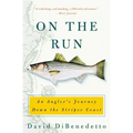 On the Run: An Angler's Journey Down the Striper Coast