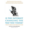 Is the Internet Changing the Way You Think?: The Net's Impact on Our Minds and Future