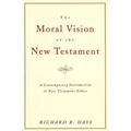 The Moral Vision of the New Testament: Community, Cross, New Creationa Contemporary Introduction to New Testament Ethic