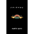 Friends - Favorite Quotes From The Show: Including Pictures