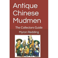 Antique Chinese Mudmen: The Collectors Guide