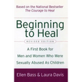 Beginning to Heal (Revised Edition): A First Book for Men and Women Who Were Sexually Abused as Children