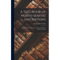A Text-Book of North-Semitic Inscriptions: Moabite, Hebrew, Phoenician, Aramaic, Nabataean, Palmyrene, Jewish