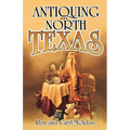 Antiquing in North Texas: A Guide to Antique Shops, Malls, and Flea Markets