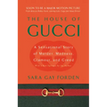 House of Gucci: A Sensational Story of Murder, Madness, Glamour, and Greed